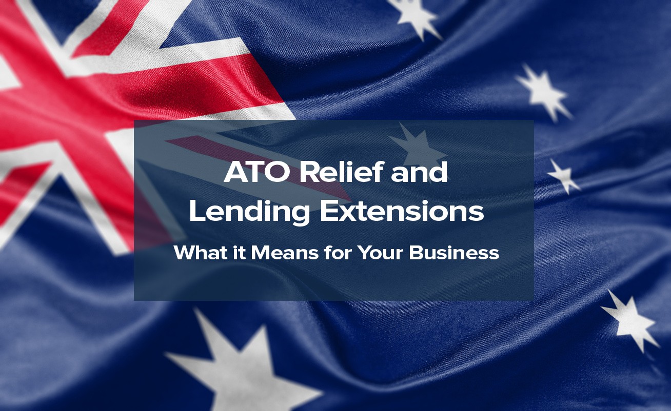 ATO relief and lending extensions - What it means for your business